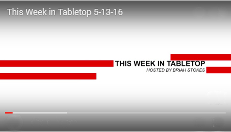 This Week in Tabletop 5-13-16
