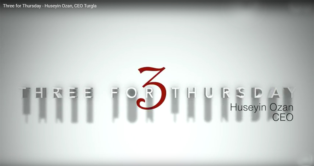 Three for Thursday – Huseyin Ozan, President, Turgla
