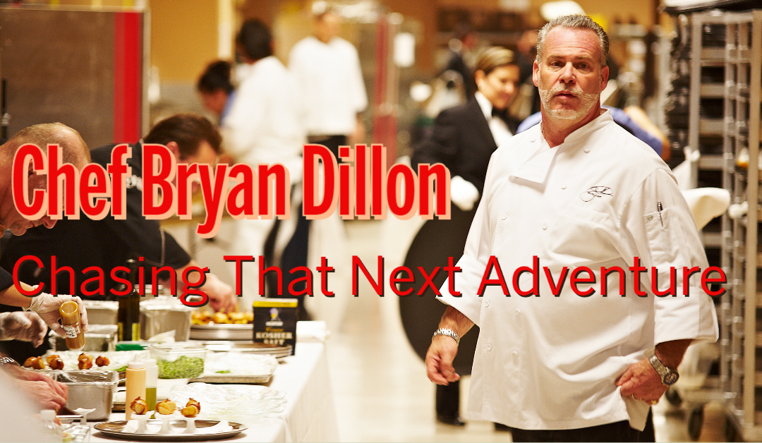 Chasing That Next Adventure: Chef Bryan Dillon